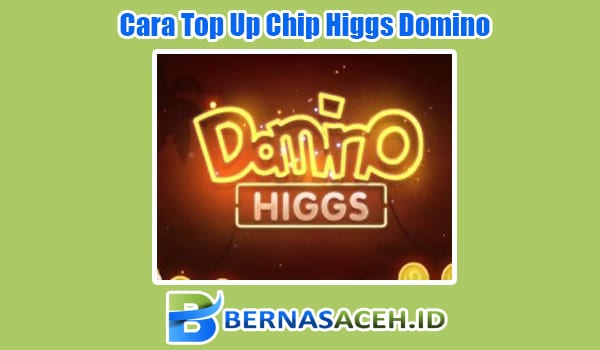 Cara Top Up Chip Higgs Domino
