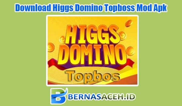 Download Higgs Domino Topboss Mod Apk Terbaru 2023