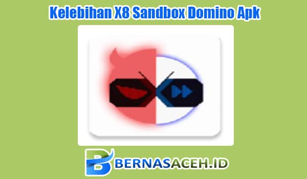 Kelebihan X8 Sandbox Domino Apk