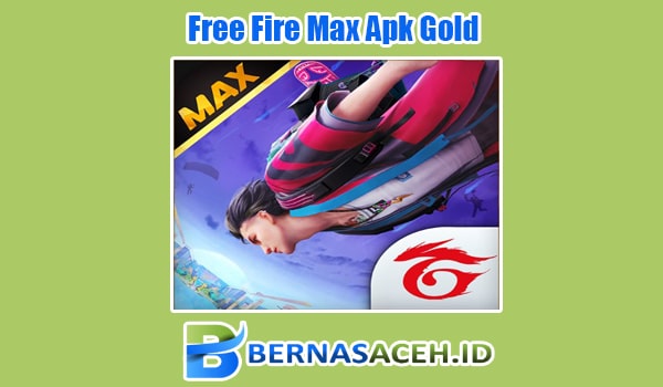 Kelebihan dan keunikan Free Fire Max Apk Gold